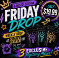 Limited Edition Friday Drop - 8/21